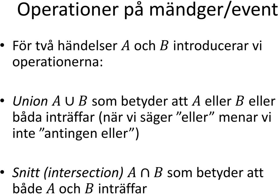 B eller båda inträffar (när vi säger eller menar vi inte