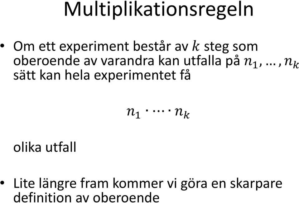 kan hela experimentet få olika utfall n 1 n k Lite