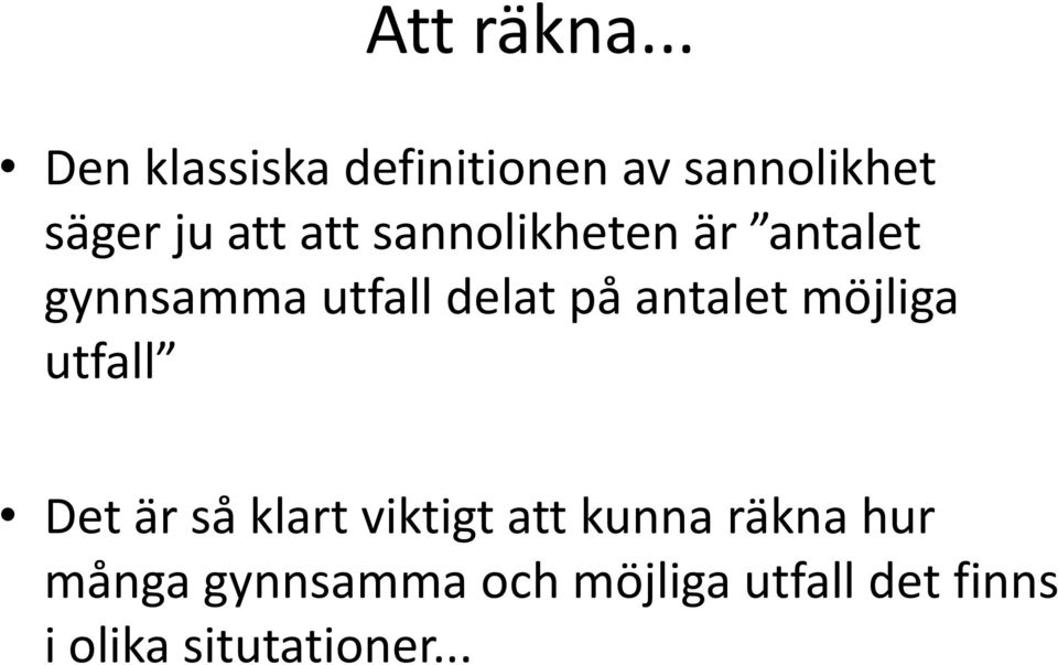 sannolikheten är antalet gynnsamma utfall delat på antalet