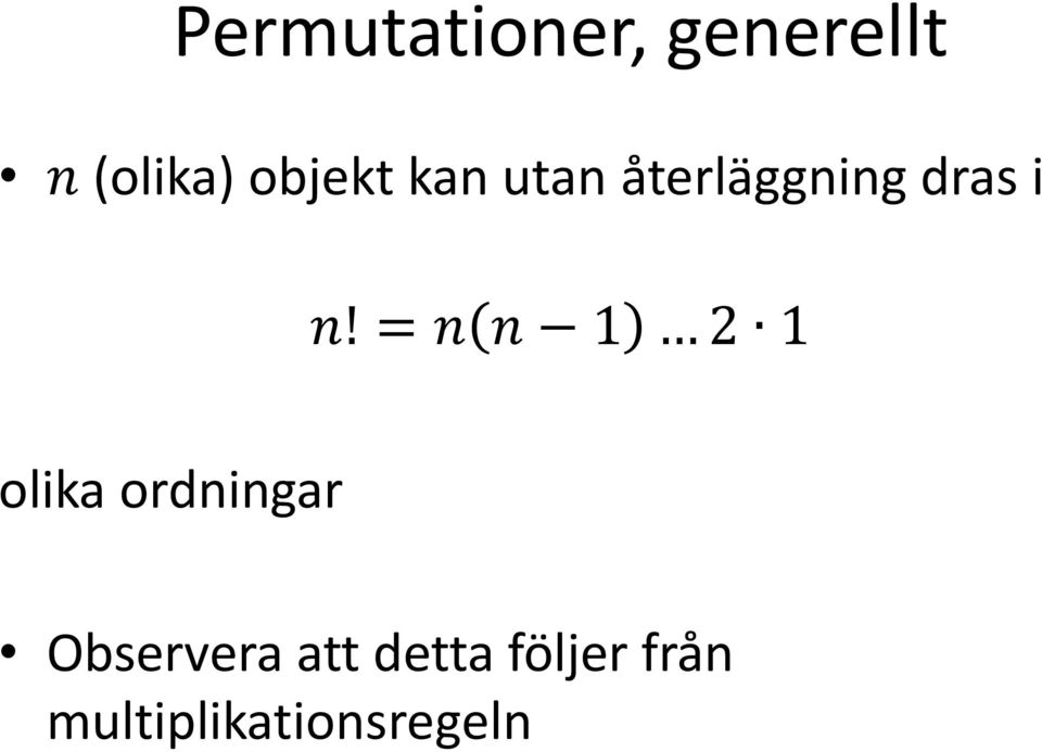 = n n 1 2 1 olika ordningar Observera