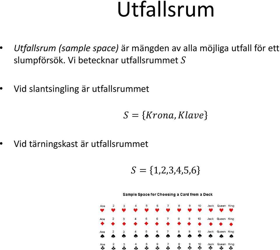 Vi betecknar utfallsrummet S Vid slantsingling är