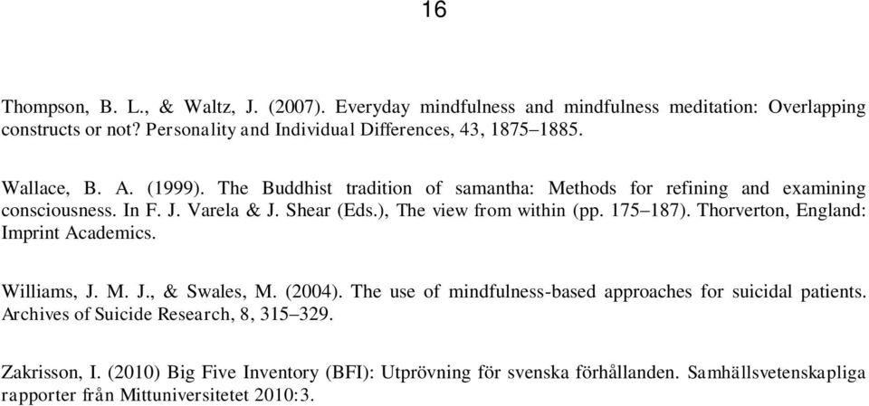 Varela & J. Shear (Eds.), The view from within (pp. 175 187). Thorverton, England: Imprint Academics. Williams, J. M. J., & Swales, M. (2004).