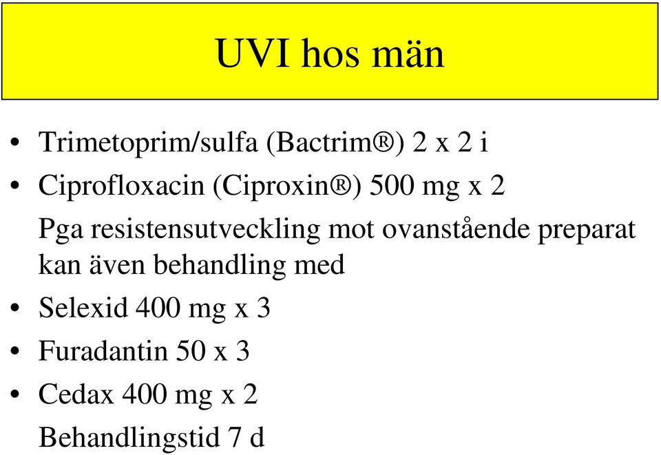 resistensutveckling mot ovanstående preparat kan även