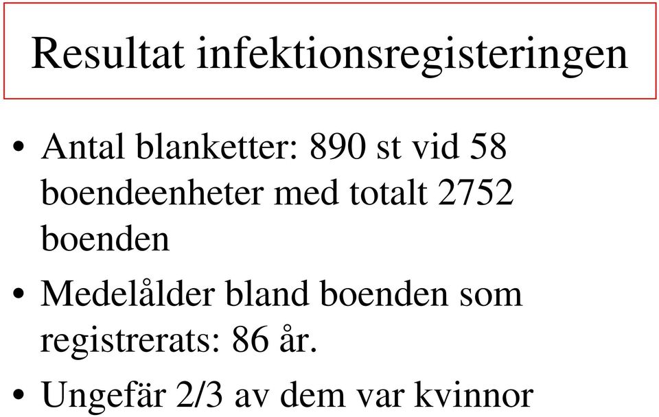totalt 2752 boenden Medelålder bland boenden