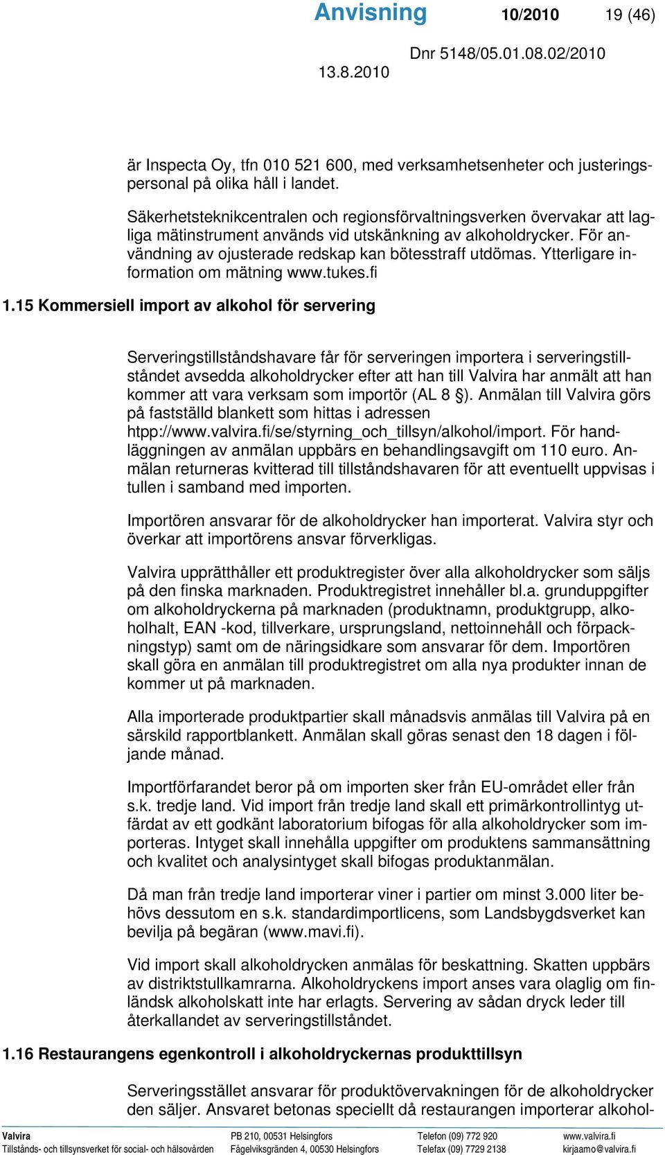 Ytterligare information om mätning www.tukes.fi 1.