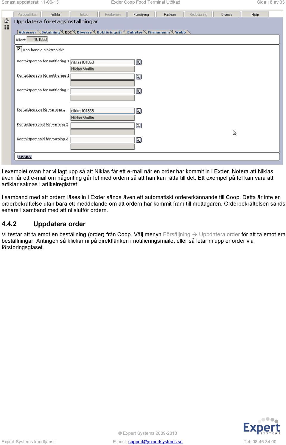 I samband med att ordern läses in i Exder sänds även ett automatiskt ordererkännande till Coop.