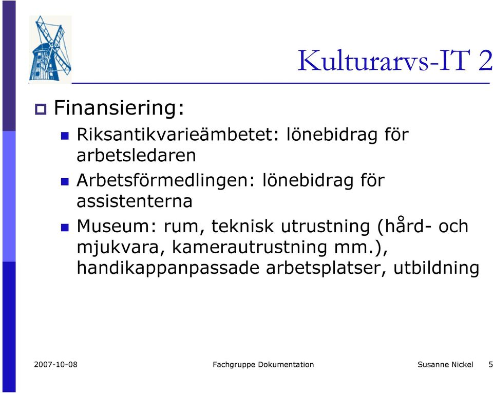 teknisk utrustning (hård- och mjukvara, kamerautrustning mm.