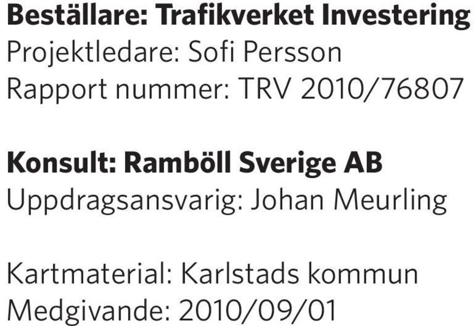 Ramböll Sverige AB Uppdragsansvarig: Johan Meurling