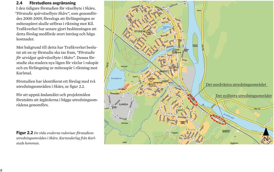 Mot bakgrund till detta har Trafikverket beslutat att en ny förstudie ska tas fram, Förstudie för utvidgat spårväxelbyte i Skåre.