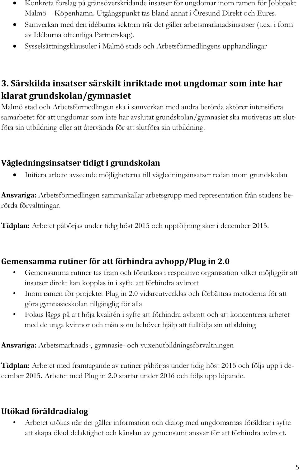 Sysselsättningsklausuler i Malmö stads och Arbetsförmedlingens upphandlingar 3.