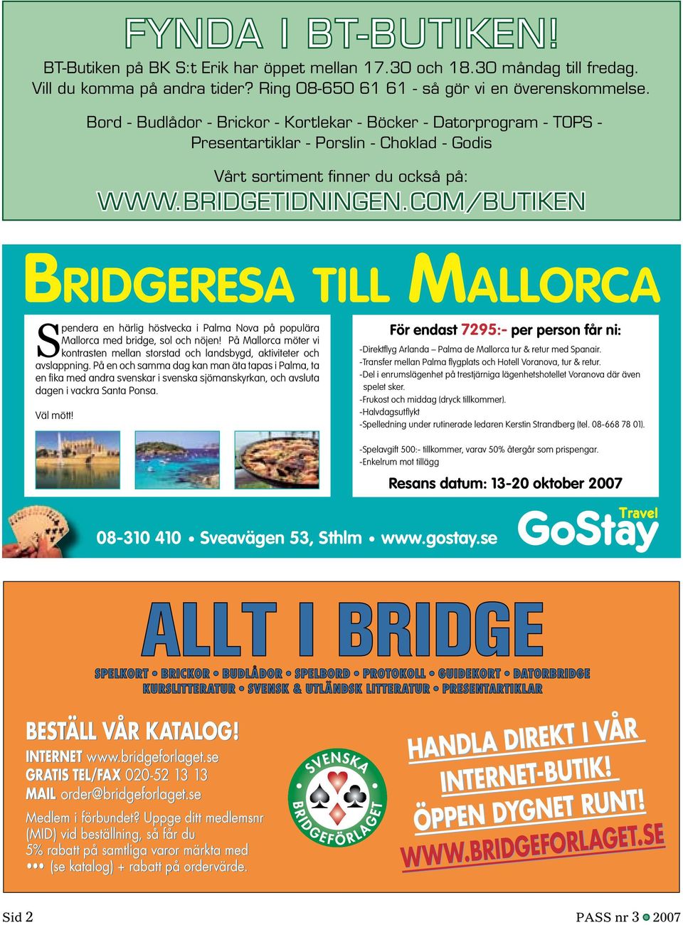 COM/BUTIKEN Bridgeresa till Mallorca Spendera en härlig höstvecka i Palma Nova på populära Mallorca med bridge, sol och nöjen!