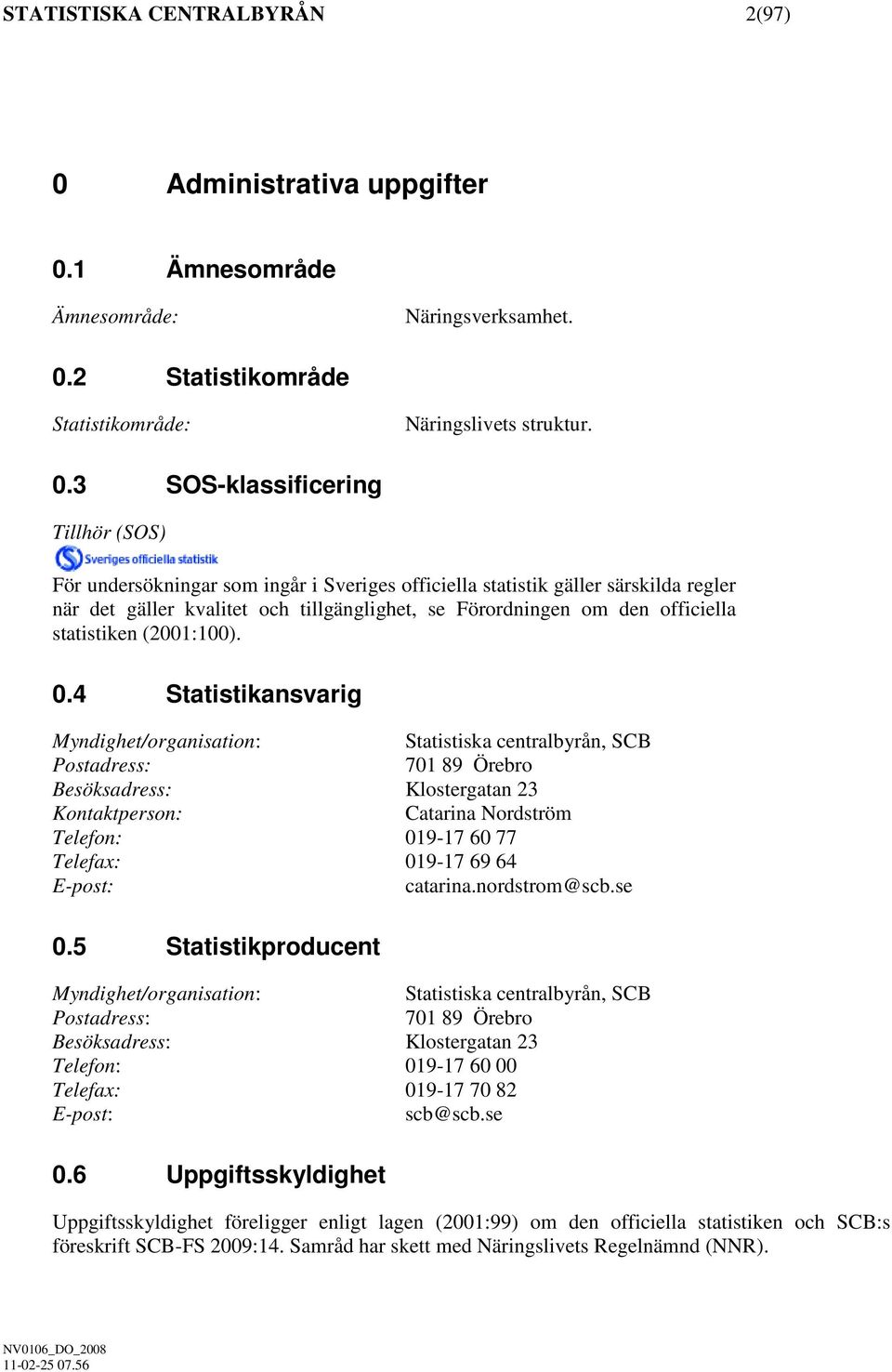 1 Ämnesområde Ämnesområde: Närngsverksamhet. 0.