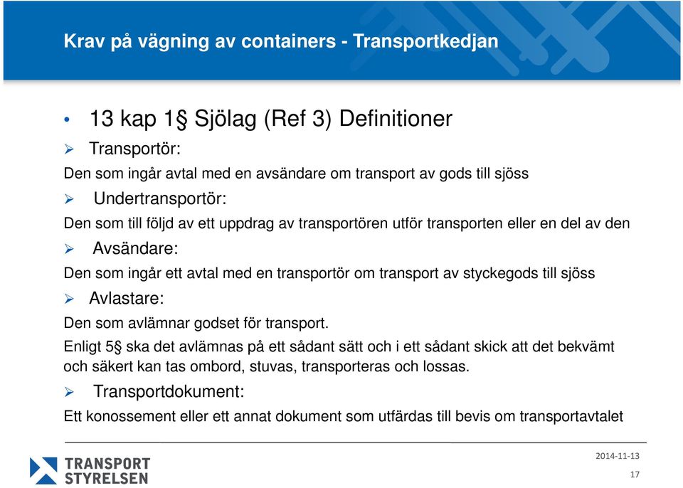 transport av styckegods till sjöss Avlastare: Den som avlämnar godset för transport.