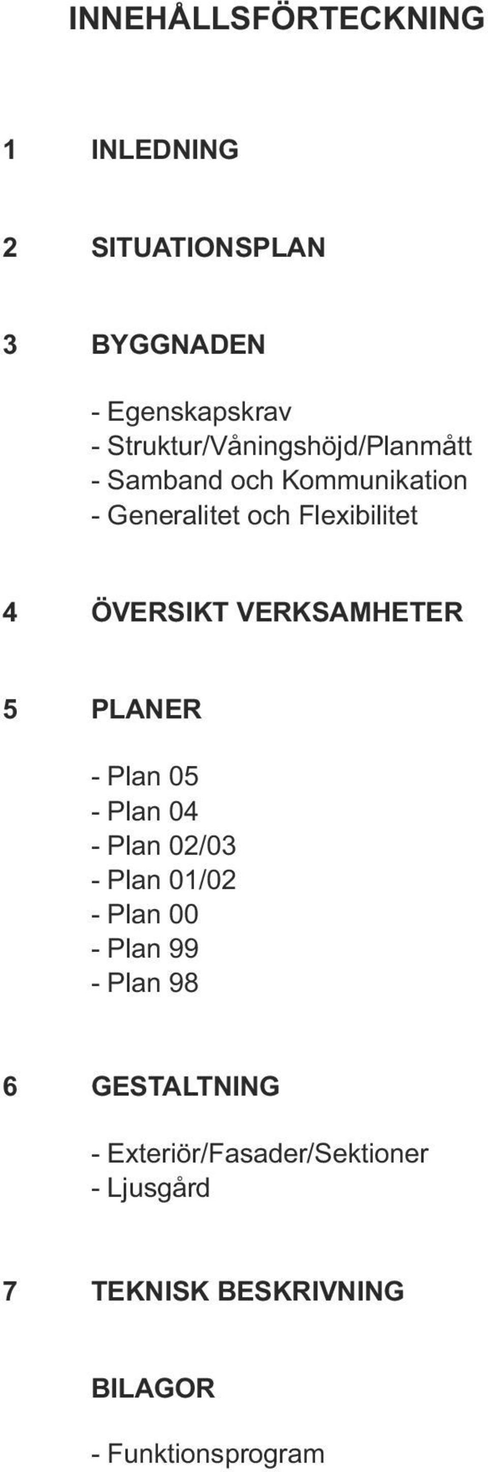 ÖVERSIKT VERKSAMHETER 5 PLANER - Plan 05 - Plan 04 - Plan 02/03 - Plan 01/02 - Plan 00 - Plan