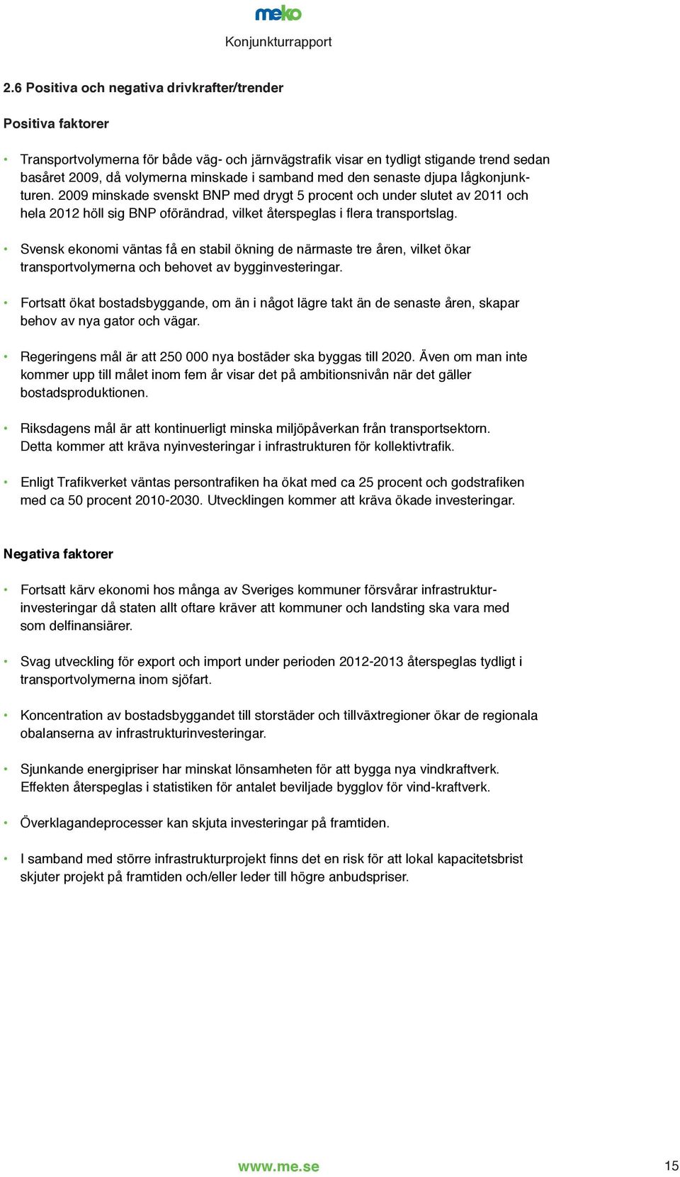 Svensk ekonomi väntas få en stabil ökning de närmaste tre åren, vilket ökar transportvolymerna och behovet av bygginvesteringar.