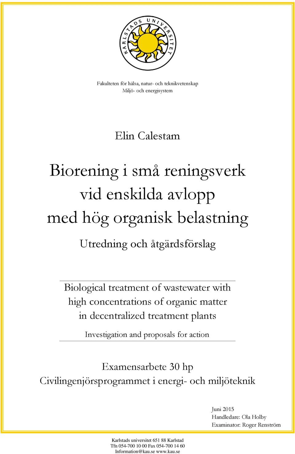 treatment plants Investigation and proposals for action Examensarbete 30 hp Civilingenjörsprogrammet i energi- och miljöteknik Juni 2015