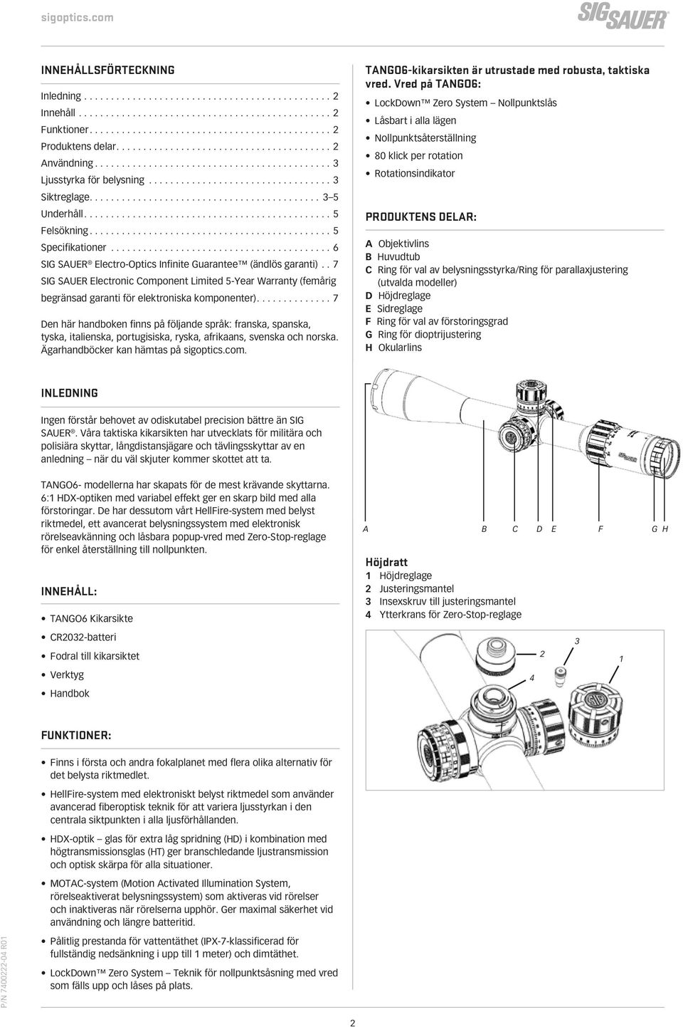 ..7 Den här handboken finns på följande språk: franska, spanska, tyska, italienska, portugisiska, ryska, afrikaans, svenska och norska. Ägarhandböcker kan hämtas på sigoptics.com.