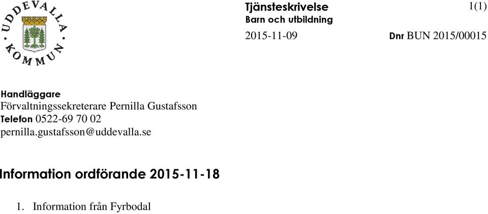 Gustafsson Telefon 0522-69 70 02 pernilla.