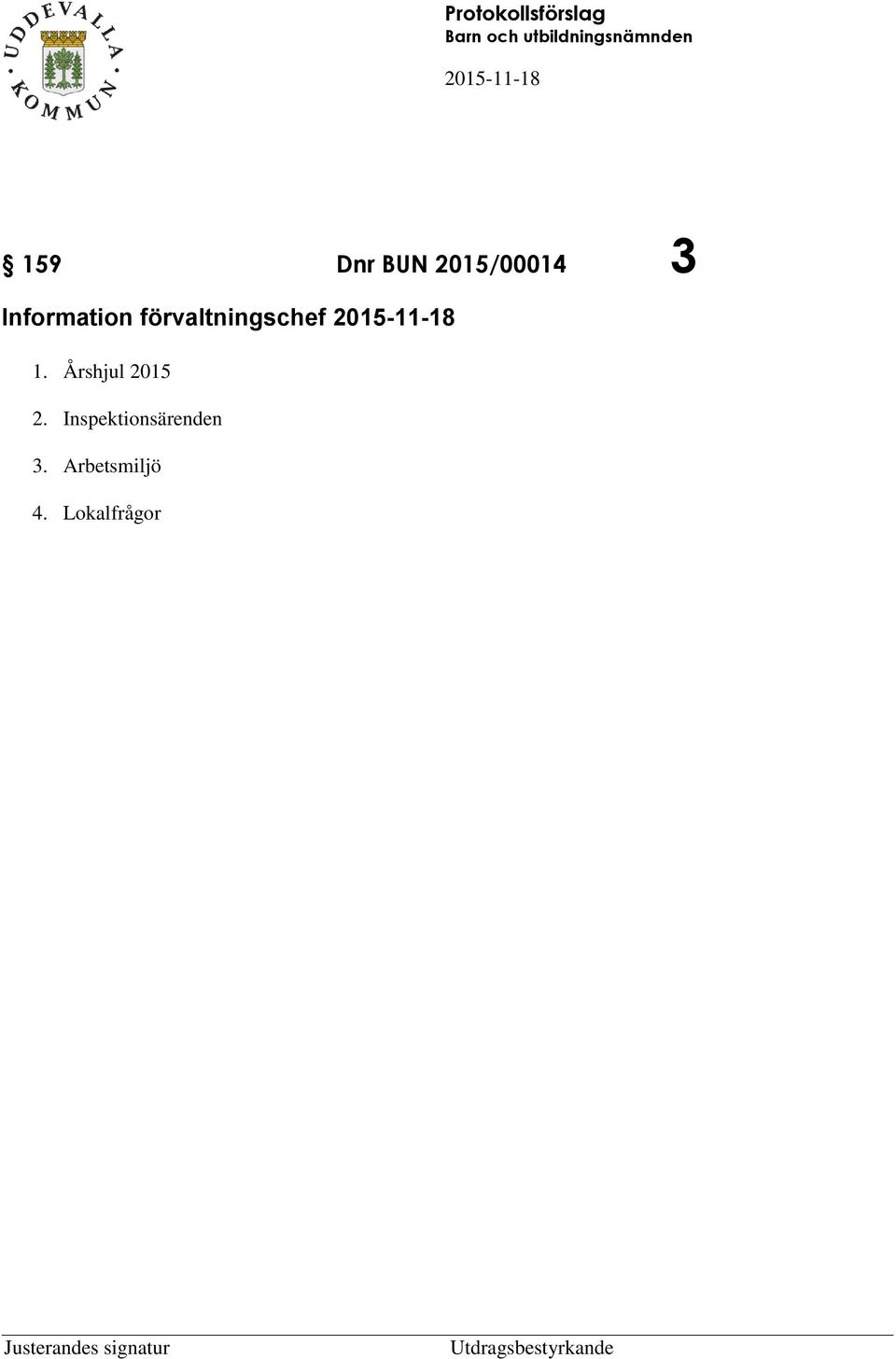 2015-11-18 1. Årshjul 2015 2. Inspektionsärenden 3.