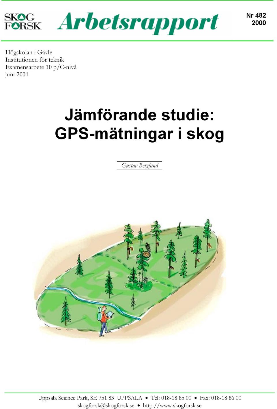 GPS-mätningar i skog Gustav Berglund Uppsala Science Park, SE