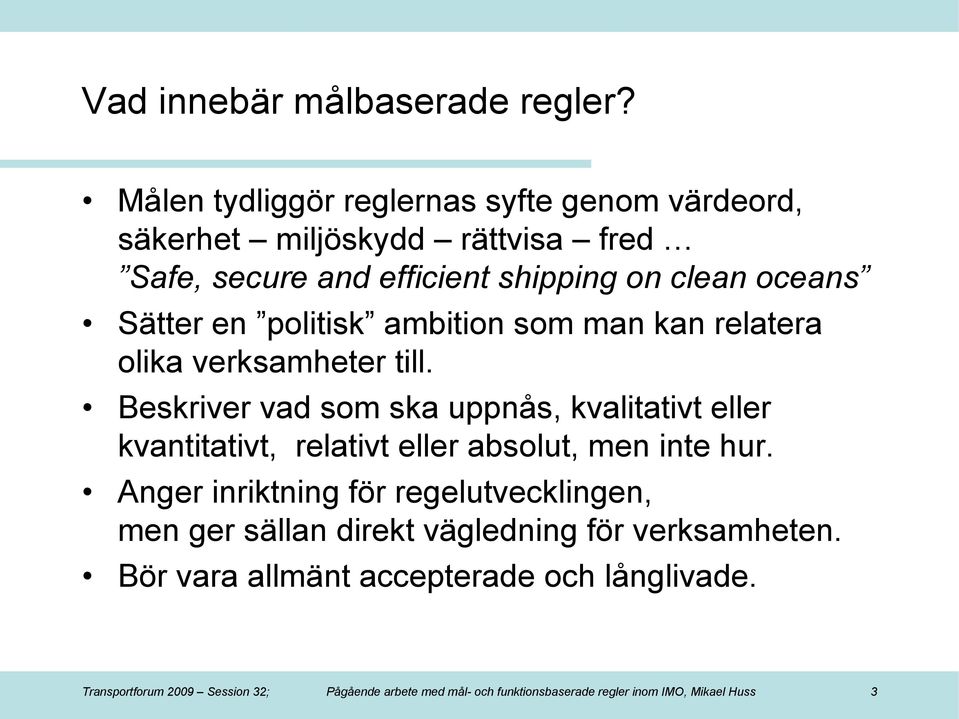 politisk ambition som man kan relatera olika verksamheter till.