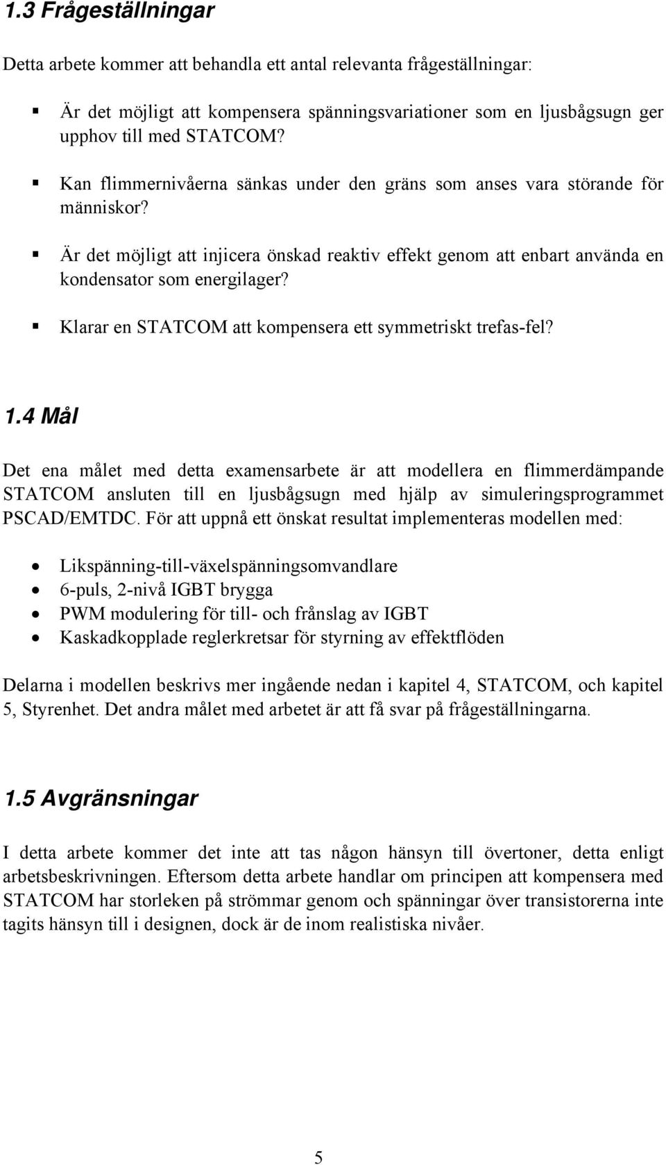 Klarar en STATCOM att kompensera ett symmetriskt trefas-fel? 1.