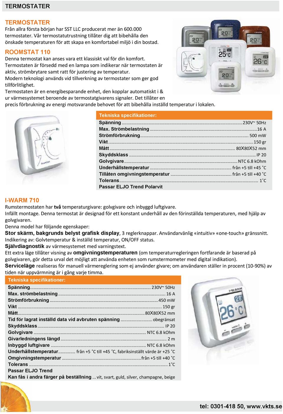 ROOMSTAT 110 Denna termostat kan anses vara ett klassiskt val för din komfort.