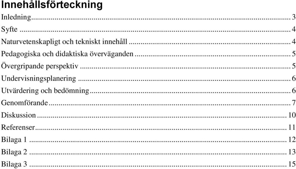 .. 4 Pedagogiska och didaktiska överväganden... 5 Övergripande perspektiv.