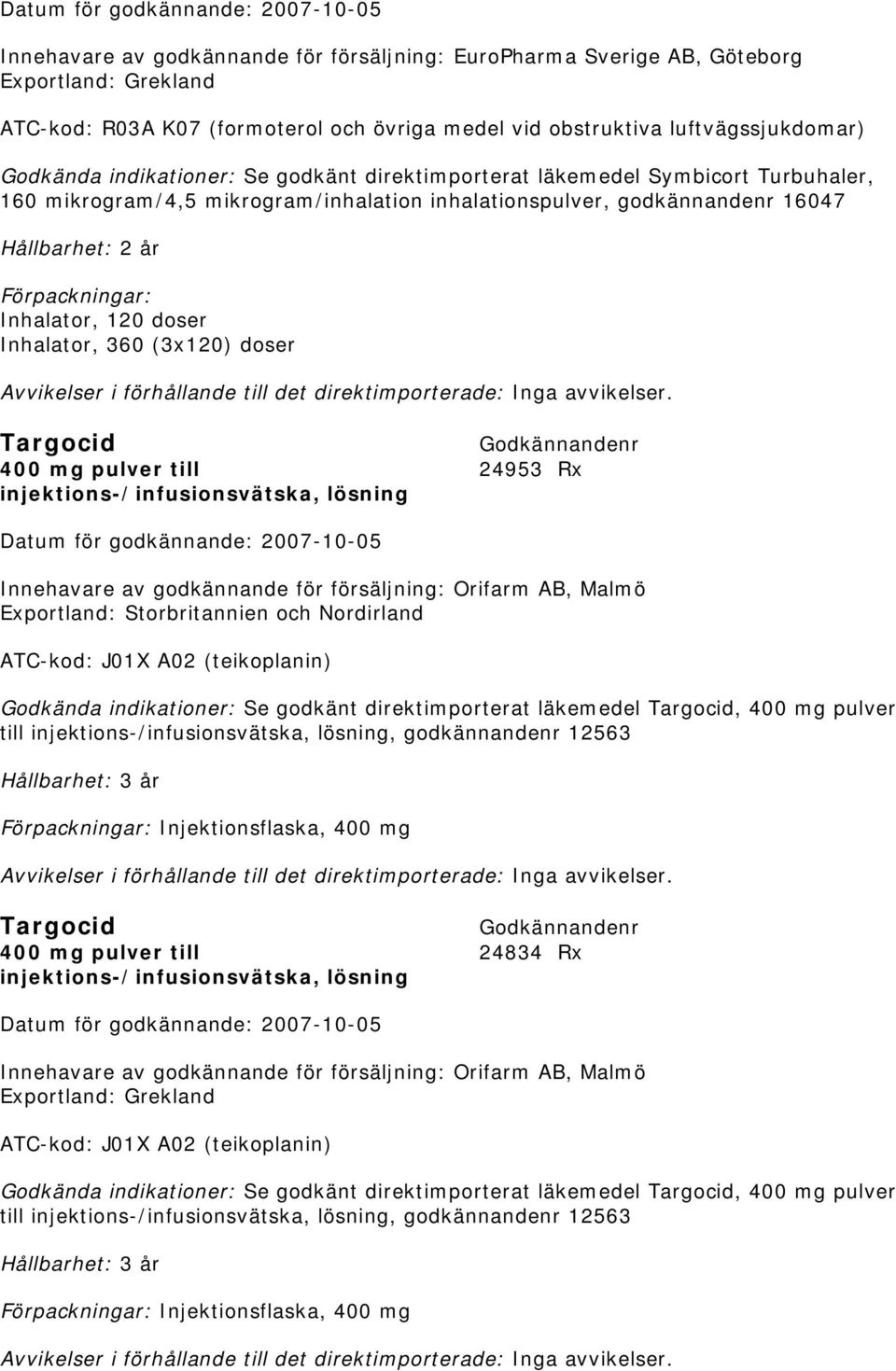 Avvikelser i förhållande till det direktimporterade: Inga avvikelser.