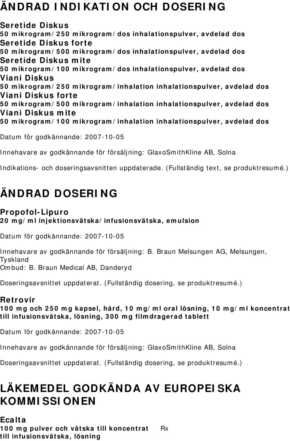 mikrogram/500 mikrogram/inhalation inhalationspulver, avdelad dos Viani Diskus mite 50 mikrogram/100 mikrogram/inhalation inhalationspulver, avdelad dos Innehavare av godkännande för försäljning: