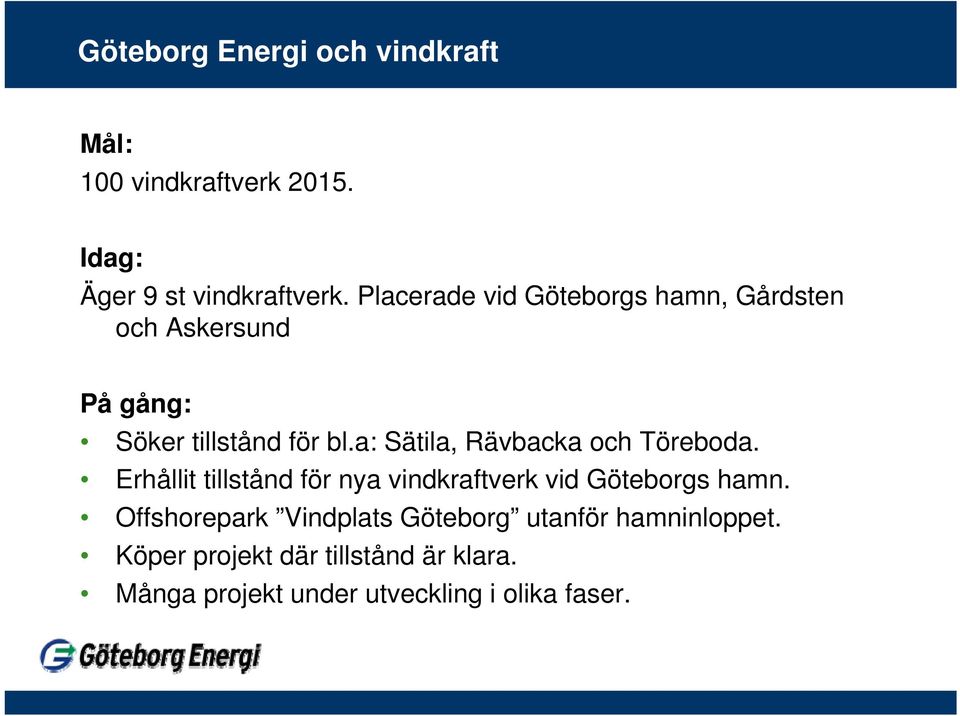a: Sätila, Rävbacka och Töreboda. Erhållit tillstånd för nya vindkraftverk vid Göteborgs hamn.