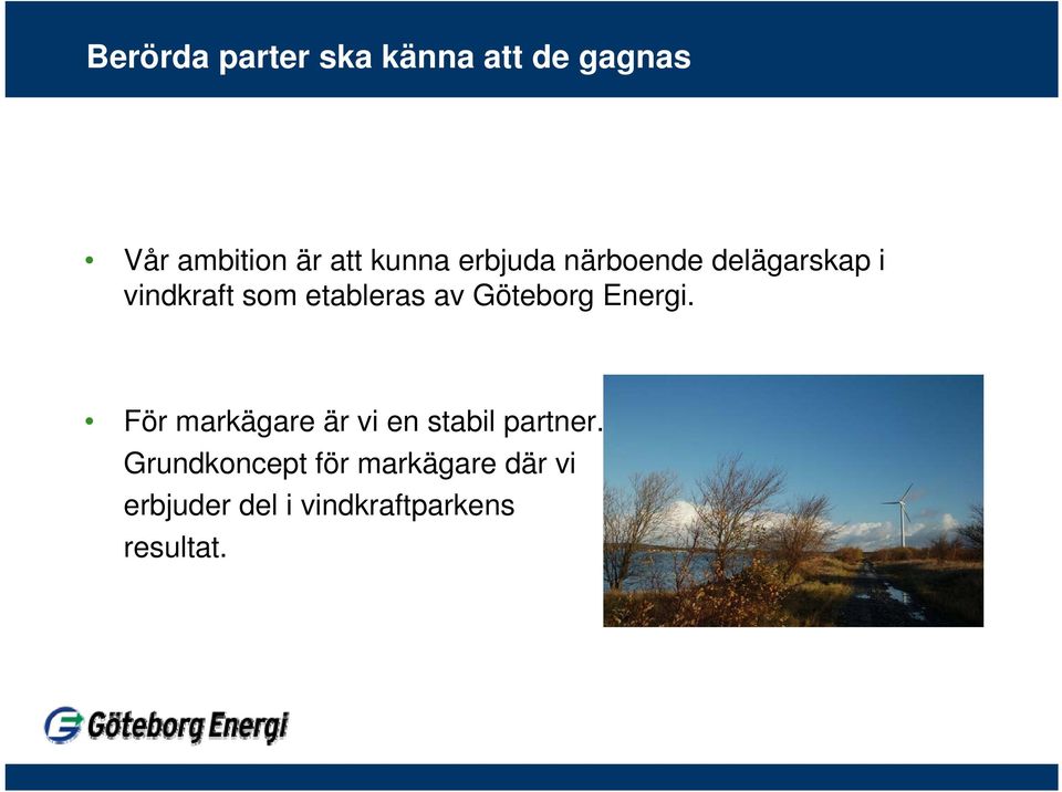 av Göteborg Energi. För markägare är vi en stabil partner.