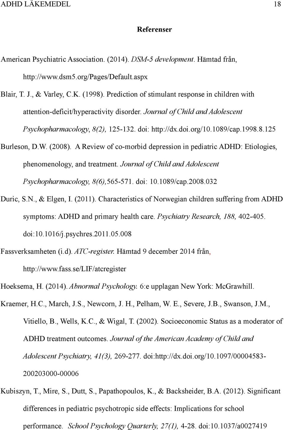 8.125 Burleson, D.W. (2008). A Review of co-morbid depression in pediatric ADHD: Etiologies, phenomenology, and treatment. Journal of Child and Adolescent Psychopharmacology, 8(6),565-571. doi: 10.