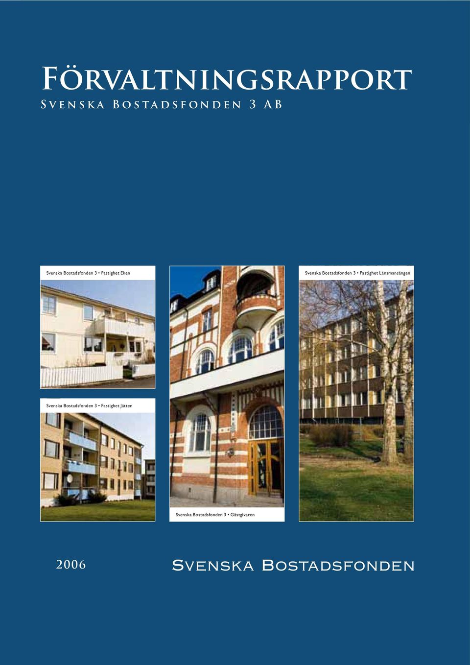 Svenska Bostadsfonden 3 Fastighet