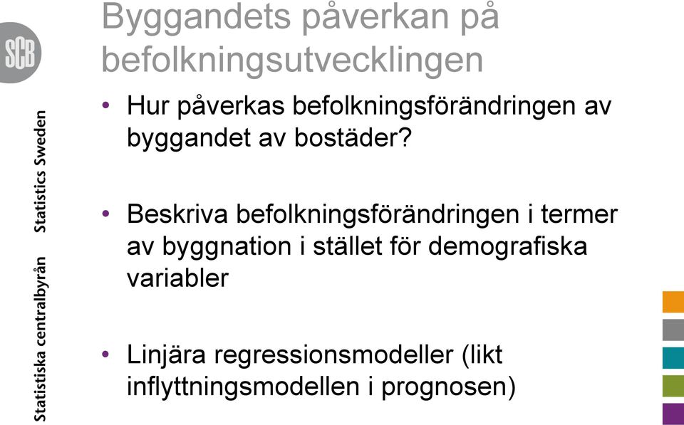 Beskriva befolkningsförändringen i termer av byggnation i stället