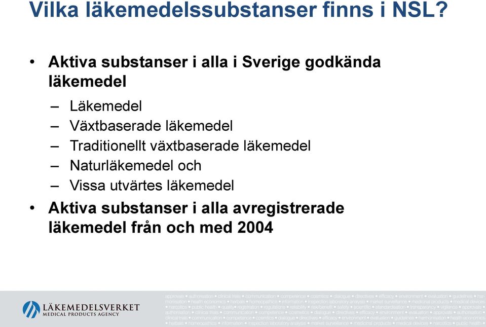 Växtbaserade läkemedel Traditionellt växtbaserade läkemedel