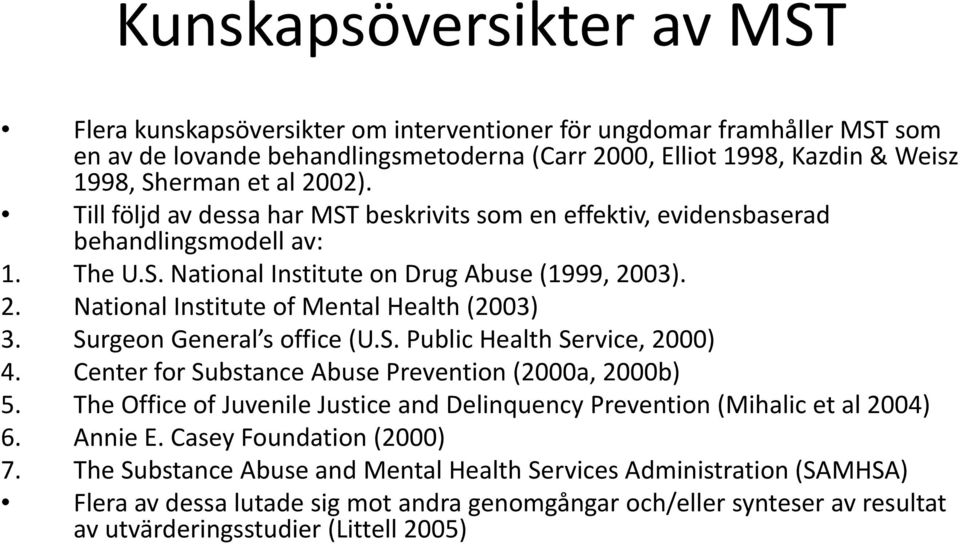 Surgeon General s office (U.S. Public Health hservice, 2000) 4. Center for Substance Abuse Prevention (2000a, 2000b) 5.