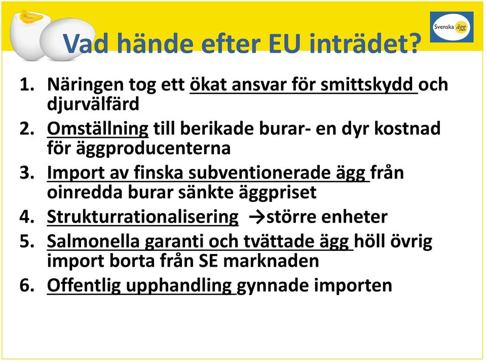 Import av finska subventionerade ägg från oinredda burar sänkte äggpriset 4.