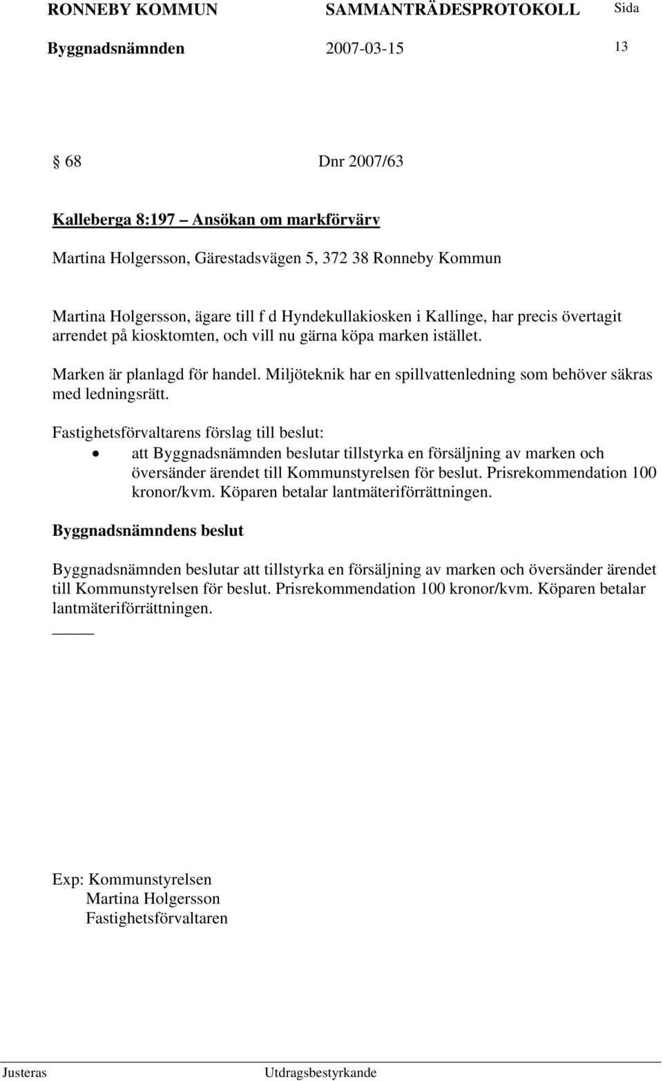 Miljöteknik har en spillvattenledning som behöver säkras med ledningsrätt.