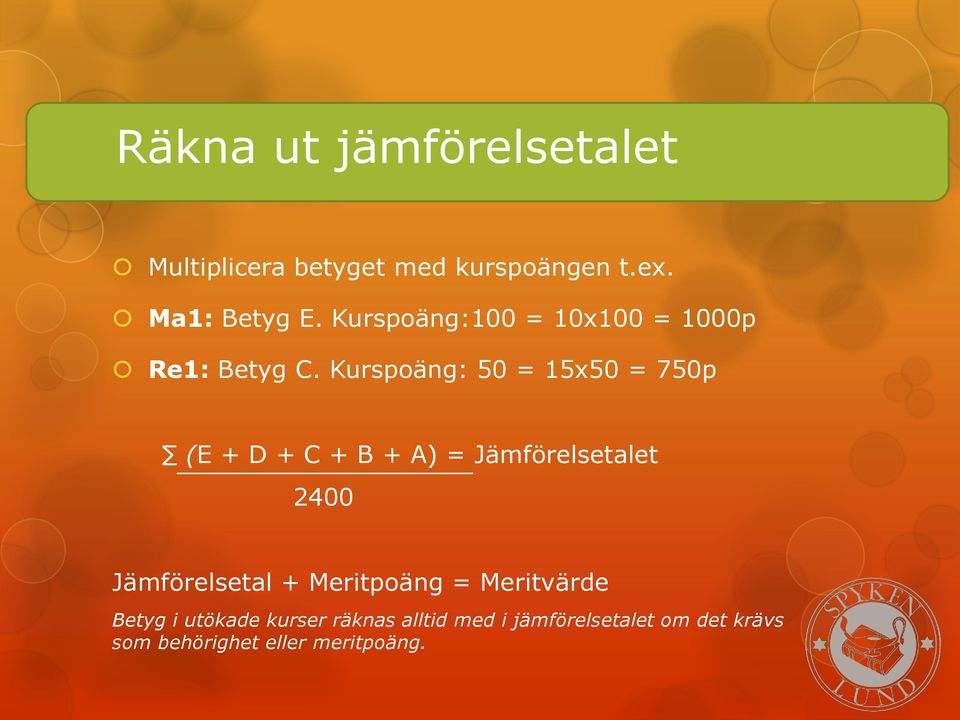 Kurspoäng: 50 = 15x50 = 750p (E + D + C + B + A) = Jämförelsetalet 2400 Jämförelsetal