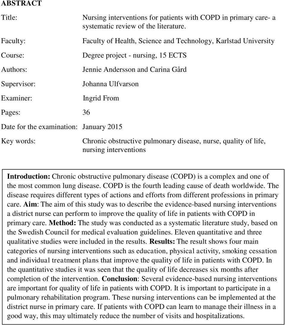 January 2015 Key words: Chronic obstructive pulmonary disease, nurse, quality of life, nursing interventions Introduction: Chronic obstructive pulmonary disease (COPD) is a complex and one of the