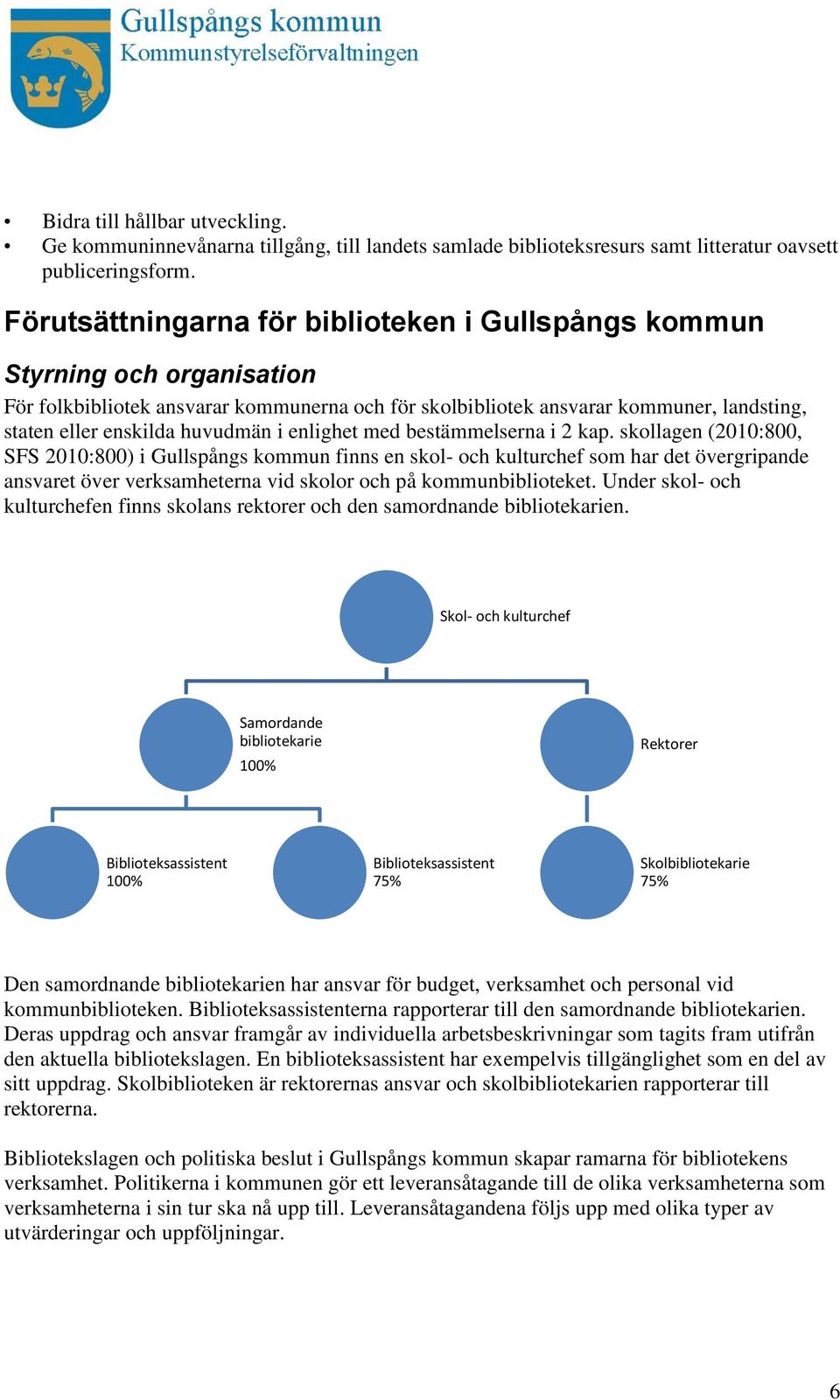 huvudmän i enlighet med bestämmelserna i 2 kap.