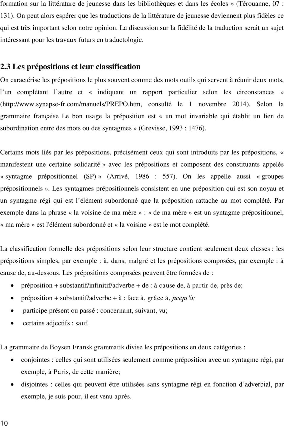 La discussion sur la fidélité de la traduction serait un sujet intéressant pour les travaux futurs en traductologie. 2.