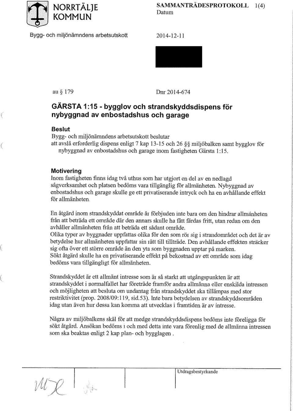 samt bygglov for nybyggnad av enbostadshus och garage inom fastigheten Gärsta 1:15.