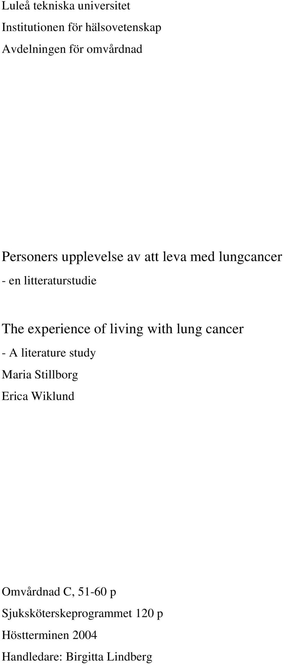 of living with lung cancer - A literature study Maria Stillborg Erica Wiklund