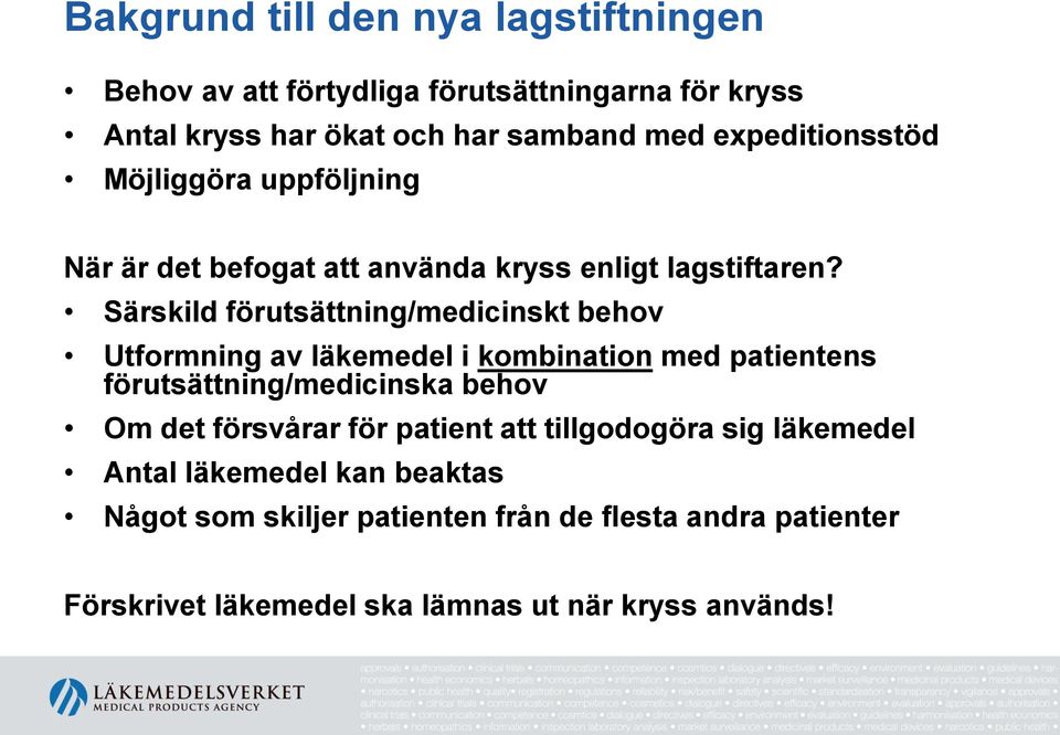 Särskild förutsättning/medicinskt behov Utformning av läkemedel i kombination med patientens förutsättning/medicinska behov Om det