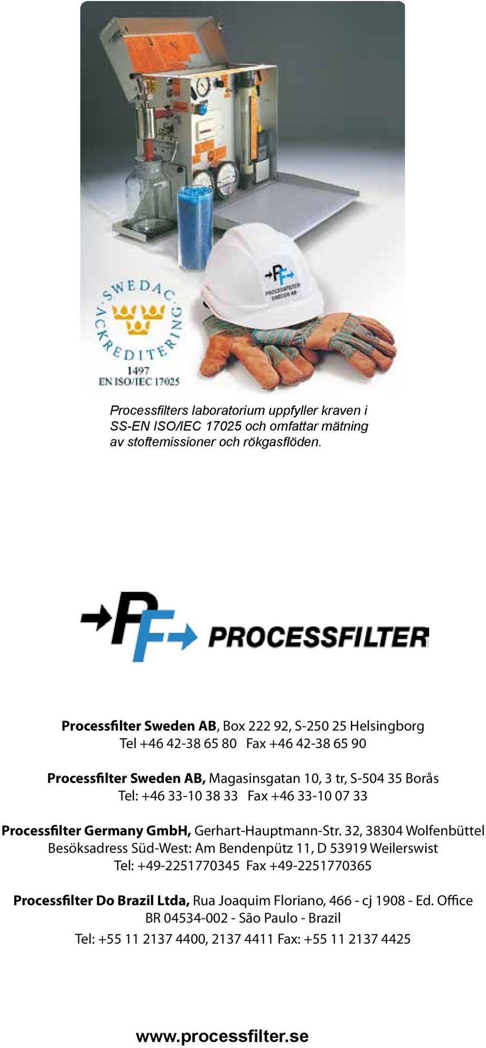 33-10 38 33 Fax +46 33-10 07 33 Processfilter Germany GmbH, Gerhart-Hauptmann-Str.