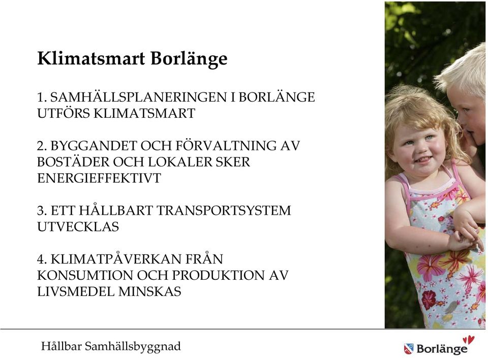 BYGGANDET OCH FÖRVALTNING AV BOSTÄDER OCH LOKALER SKER