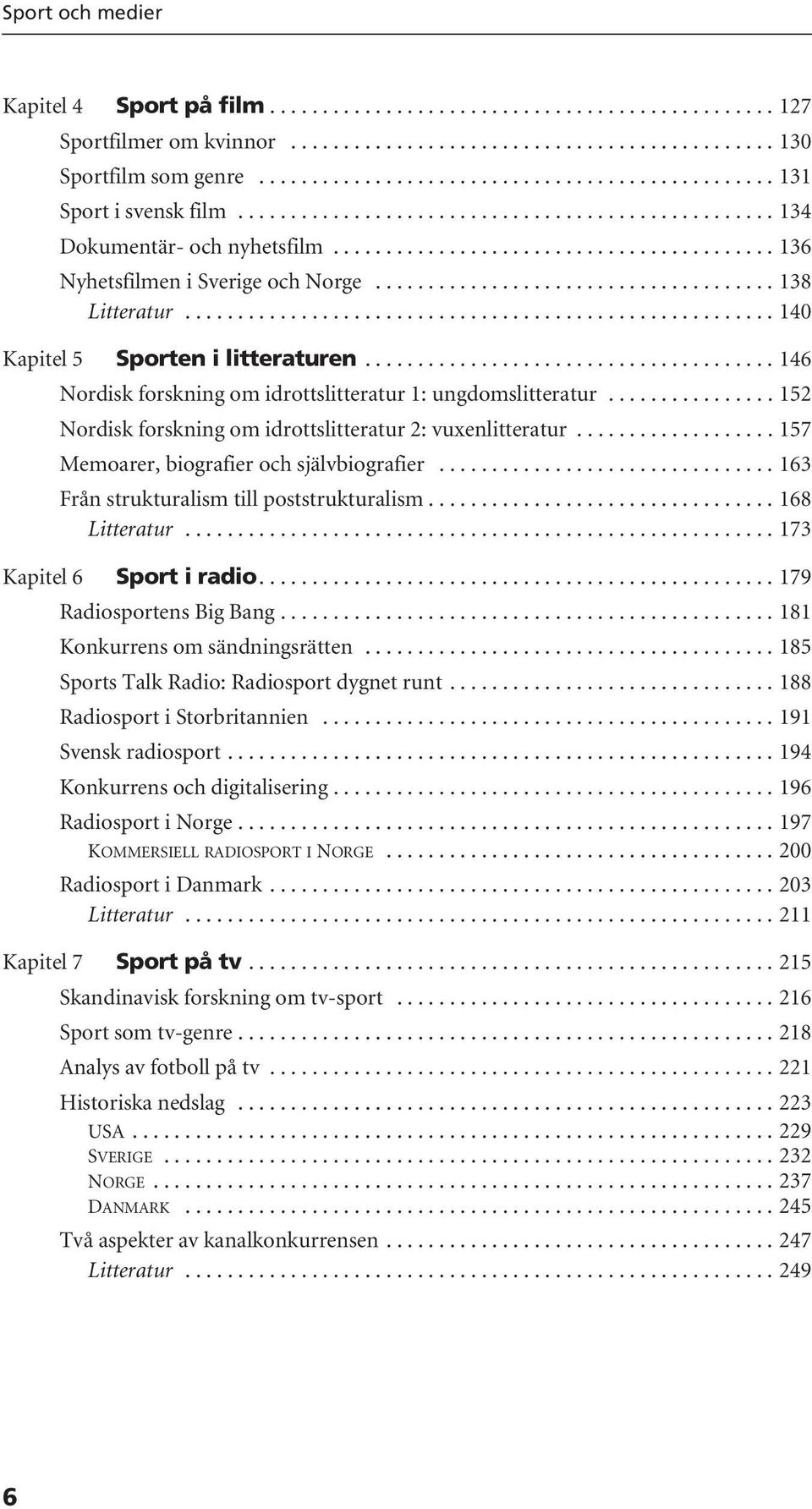 ..................................... 138 Litteratur........................................................ 140 Kapitel 5 Sporten i litteraturen.