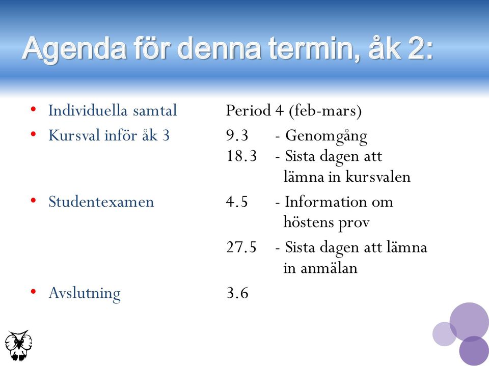 3 - Sista dagen att lämna in kursvalen Studentexamen 4.